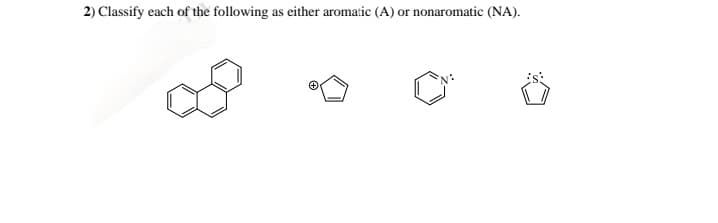 2) Classify each of the following as either aromatic (A) or nonaromatic (NA).