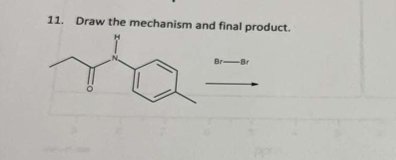 11. Draw the mechanism and final product.
Br-Br