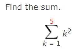 Find the sum.
5
Σκ
k = 1
=
2