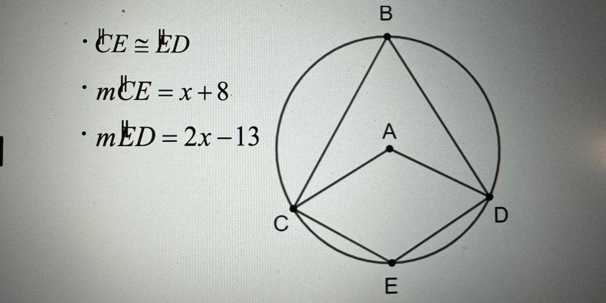 ●
CEED
mCE = x+8
mED=2x-13
C
B
A
E
D