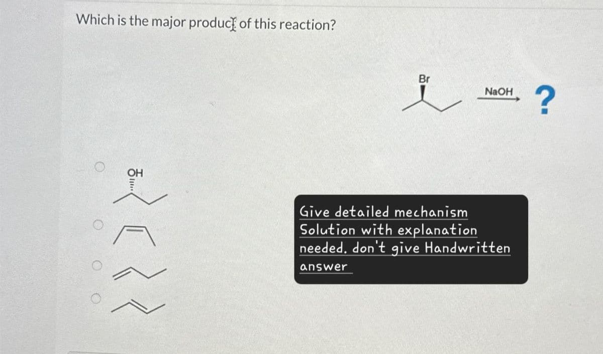 Which is the major product of this reaction?
O
00 о
OH
Br
NaOH
i ?
Give detailed mechanism
Solution with explanation
needed. don't give Handwritten
answer