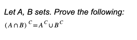 Let A, B sets. Prove the following:
(ANB) C=ACUBC