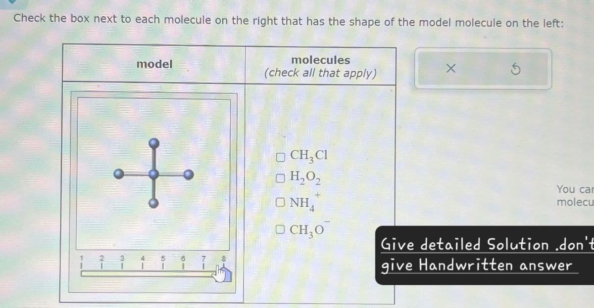 Check the box next to each molecule on the right that has the shape of the model molecule on the left:
model
+
molecules
(check all that apply)
□ CH₂ Cl
H₂O₂
O NH
CH₂O
You can
molecu
Give detailed Solution .don't
give Handwritten answer