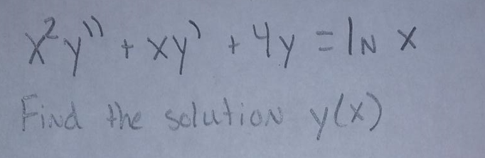 x²y" + xy² + 4y = /N x
Find the solution y(x)