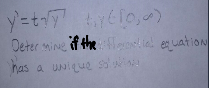 y=t√y (0)
Determine if the
has
erential equation
a unique solis