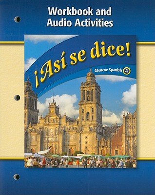 Asi Se Dice!: Workbook And Audio Activities - 8th Edition - by McGraw-Hill/Glencoe - ISBN 9780078884078