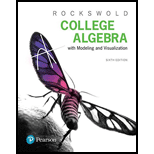 College Algebra with Modeling & Visualization (6th Edition) - 6th Edition - by Gary K. Rockswold - ISBN 9780134418049