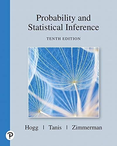 Probability And Statistical Inference (10th Edition) - 10th Edition - by Robert V. Hogg, Elliot Tanis, Dale Zimmerman - ISBN 9780135189399