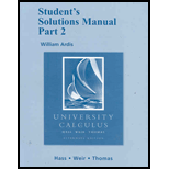 Student Solutions Manual, Part 2 For University Calculus: Alternate Edition (pt. 2) - 1st Edition - by Joel R. Hass, Maurice D. Weir, George B. Thomas Jr. - ISBN 9780321482136