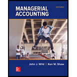 Managerial Accounting - 6th Edition - by John J Wild, Ken W. Shaw, Barbara Chiappetta Fundamental Accounting Principles - ISBN 9781259726972