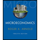 Microeconomics (with Digital Assets, 2 terms (12 months) Printed Access Card) (MindTap Course List) - 12th Edition - by Roger A. Arnold - ISBN 9781285738352