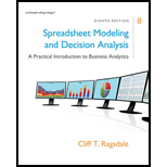 Spreadsheet Modeling & Decision Analysis: A Practical Introduction to Business Analytics (MindTap Course List) - 8th Edition - by Cliff Ragsdale - ISBN 9781305947412