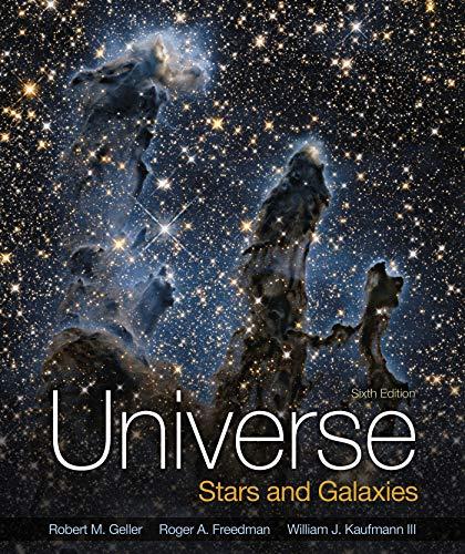 Universe: Stars And Galaxies - 6th Edition - by Roger Freedman, Robert Geller, William J. Kaufmann - ISBN 9781319115098
