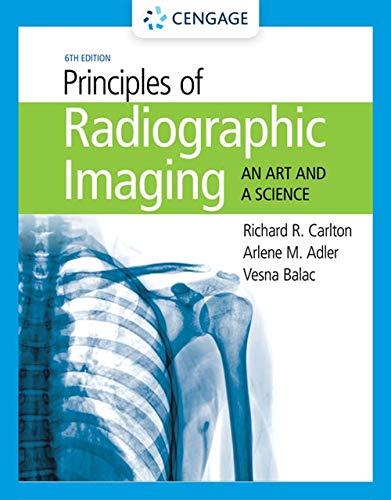 Principles Of Radiographic Imaging: An Art And A Science - 6th Edition - by Richard R. Carlton, Arlene M. Adler, Vesna Balac - ISBN 9781337711067