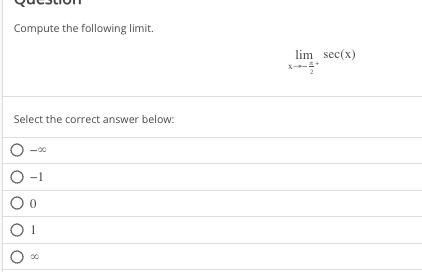 Compute the following limit.
Select the correct answer below:
O-00
O-1
Oo
01
0%
lim sec(x)