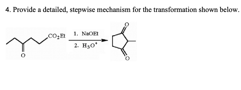 4. Provide a detailed, stepwise mechanism for the transformation shown below.
1. NaOEt
CO2Et
2. H30*
