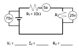 5a
-
R1 = 102
R2
(25v)
75v)
V1 = I2 =
R2 =
