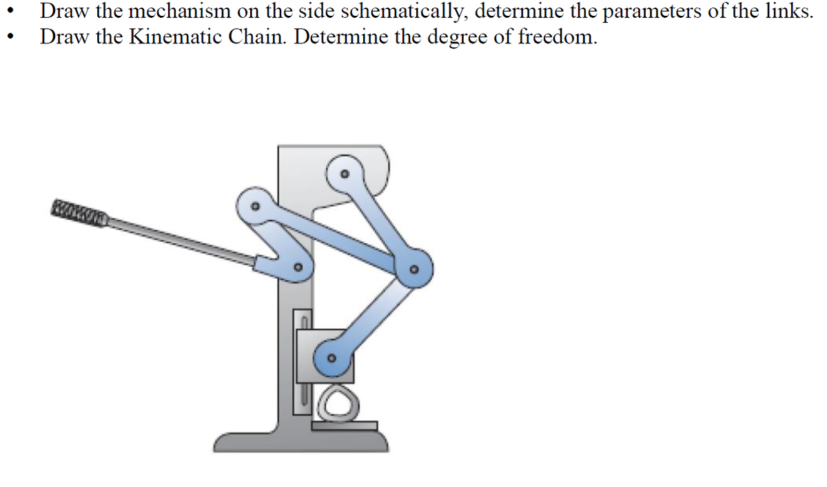 Draw the mechanism on the side schematically, determine the parameters of the links.
Draw the Kinematic Chain. Determine the degree of freedom.