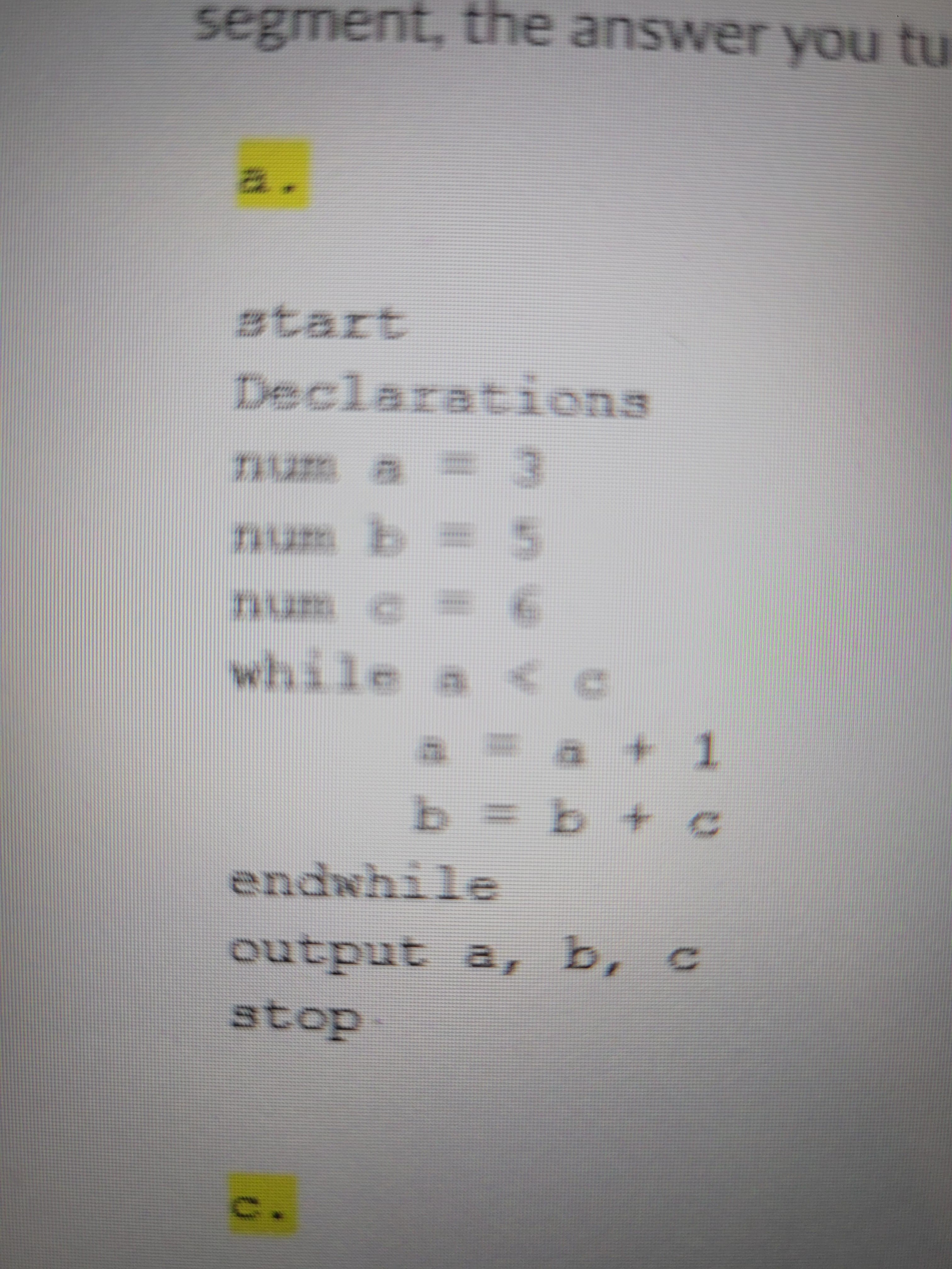 segment, the answer you tu
Declarations
num a = 3
endwhile
TUNDUS
andano
stop
