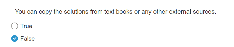 You can copy the solutions from text books or any other external sources.
True
False