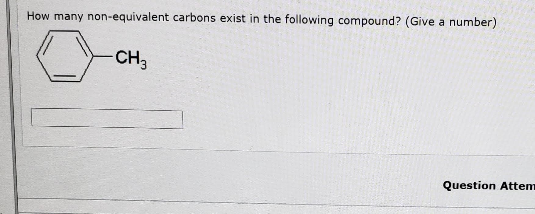 How many non-equivalent carbons exist in the following compound? (Give a number)
CH3

