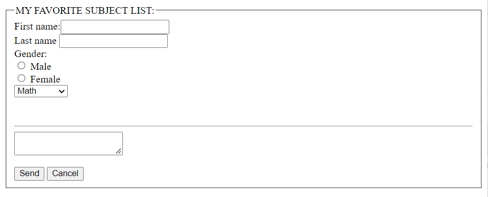 -MY FAVORITE SUBJECT LIST:-
First name:
Last name
Gender:
Male
Female
Math
Send Cancel