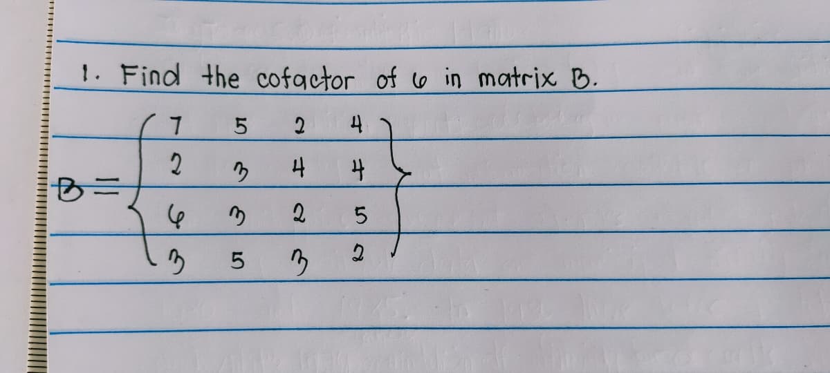 1. Find the cofactor of 6 in matrix B.
4
り
り

