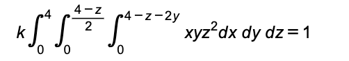 k * ²²-2-2²4 xyz²dx dy dz = 1
0
0
0