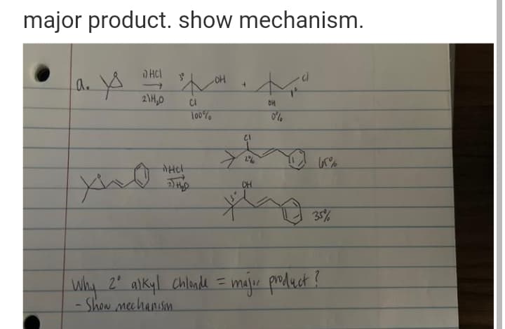 major product. show mechanism.
a.
2\H,0
Too%
2%
Het
DH
35%
Why 2 alkyl Chlande = maju prduct?
-Show meehansm.
