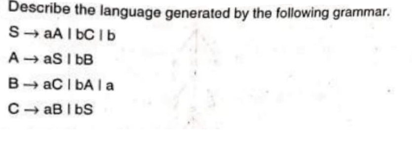 Describe the language generated by the following grammar.
SaAlbClb
A → as I bB
BaCl bAla
CaBlbS