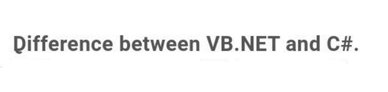 Difference between VB.NET and C#.