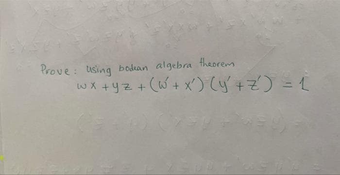 Prove: Using bodean algebra theorem
wx+yz +
(W + x) (y² + Z) = 1