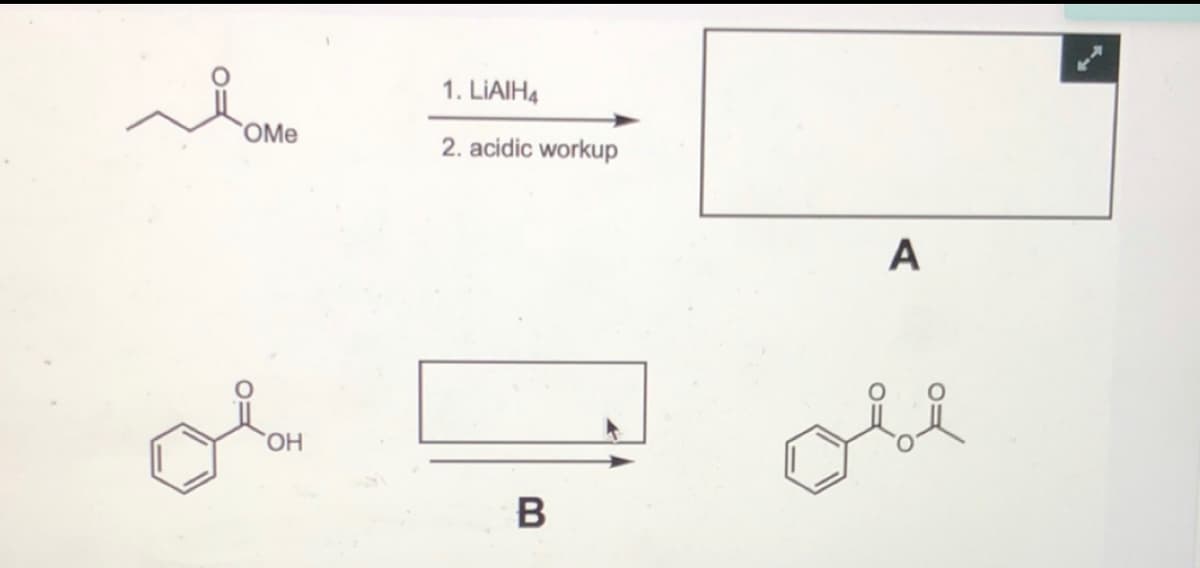 1. LIAIH4
OMe
2. acidic workup
A
HO.
B
