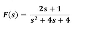 2s + 1
F(s) =
%3D
s2 + 4s + 4
