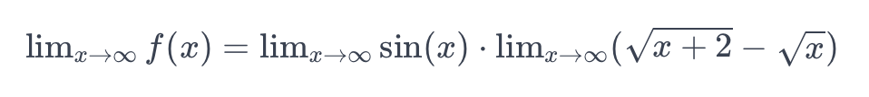 limx→∞ f (x) = limx→∞ sin(x) · limx→∞(√√x + 2 − √√x)
.
-