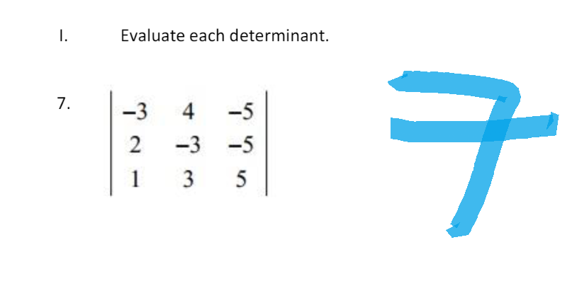 I.
7.
Evaluate each determinant.
-3
4 -5
2
-3 -5
1
3 5
ㅋ