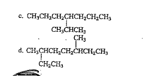 c. CH,CH,CH2CHCH2CH2CH3
CH;CHCH,
CH3
d. CH,CHCH,CH,CHCH,CH,
ČH,CH,
