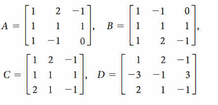 -1
A =
1
B =
-1
1
2
-1
D =
-3 -1
3
2 1
-1
2
1 -1
