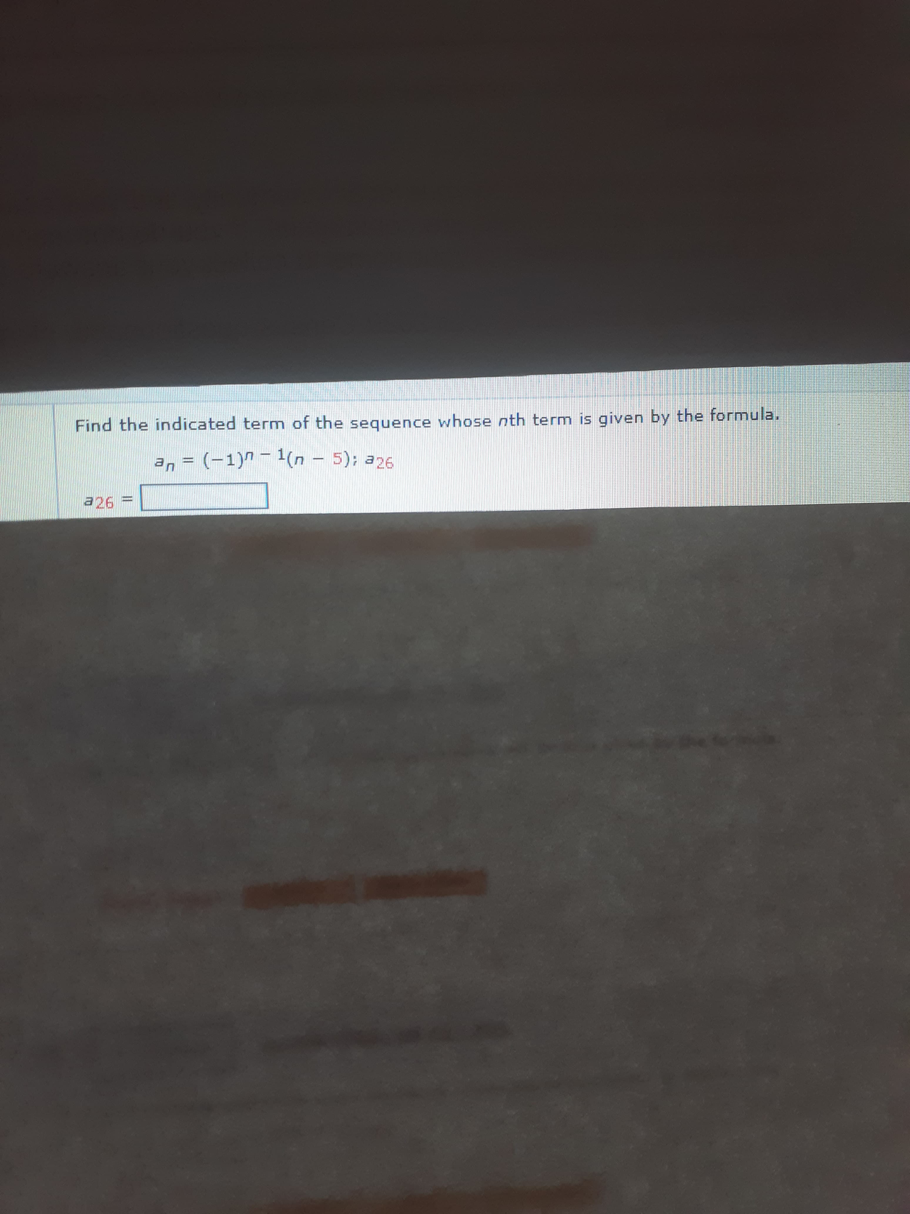 Find the indicated term of the sequence whose nth term is given by the formula.
an = (-1)" -1(n - 5); a26
%3D
a26
