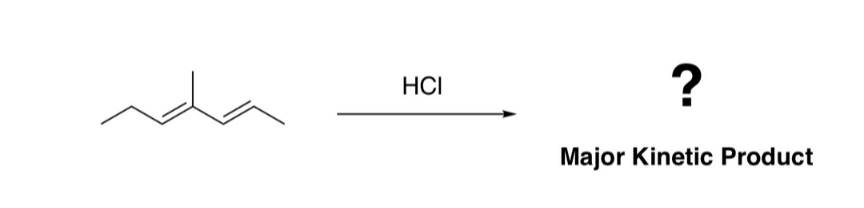 HCI
?
Major Kinetic Product