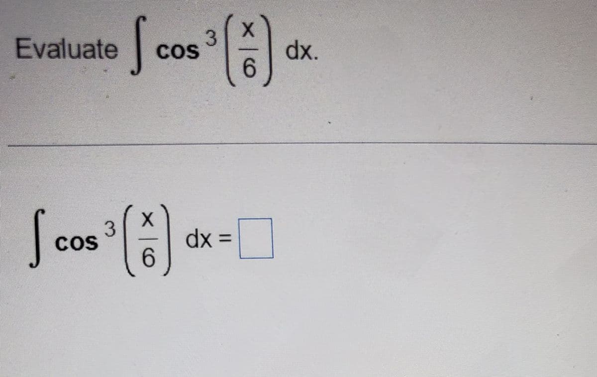 Evaluate
Scc
3
COS
S
6
COS
X
3
³ (1)
6
dx =
dx.