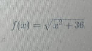 f(x) = √²+36