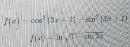 f(x) = cos² (3x + 1) − sin² (3x +1)
f(x) = ln 1-sin 2.x
