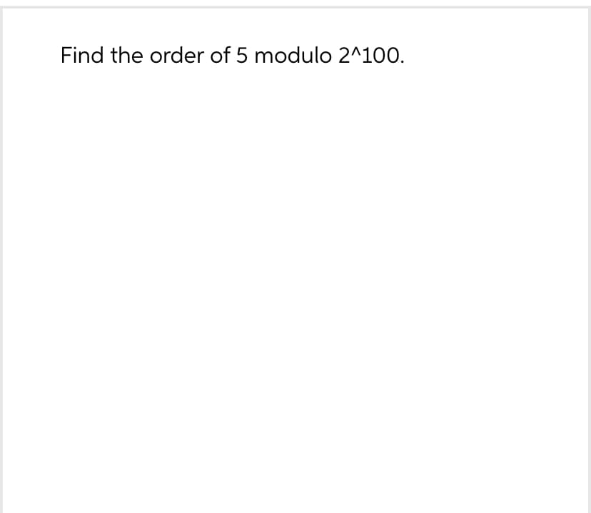 Find the order of 5 modulo 2^100.