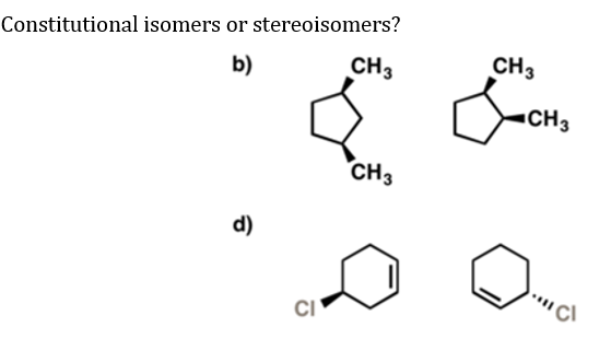Constitutional isomers or stereoisomers?
b)
CH3
CH3
«CH3
CH3
d)
CI
