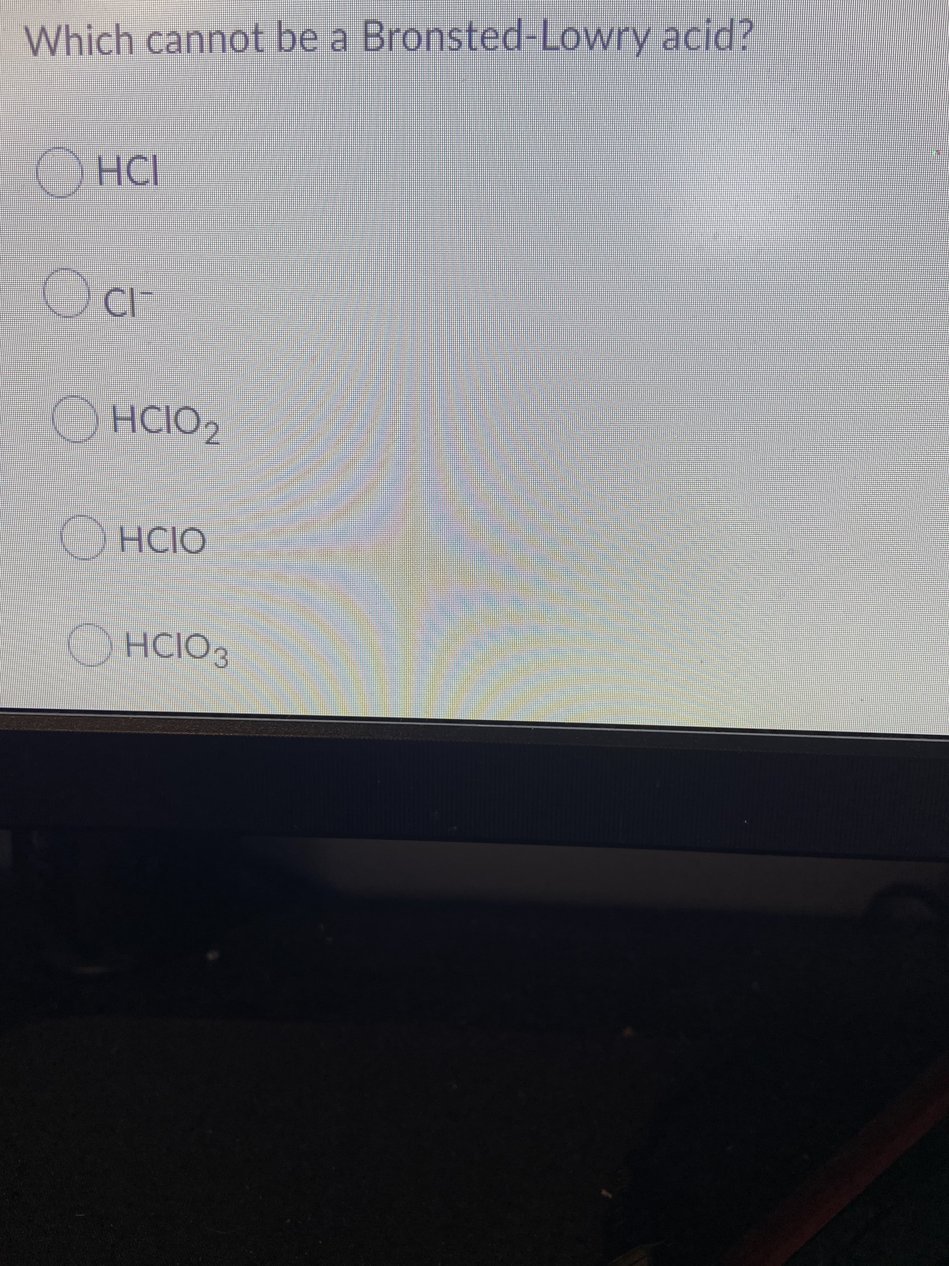 Which cannot be a Bronsted-Lowry acid?
HCI
HCIO
ODH O
