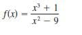 x' + 1
f(x)
x2 - 9
