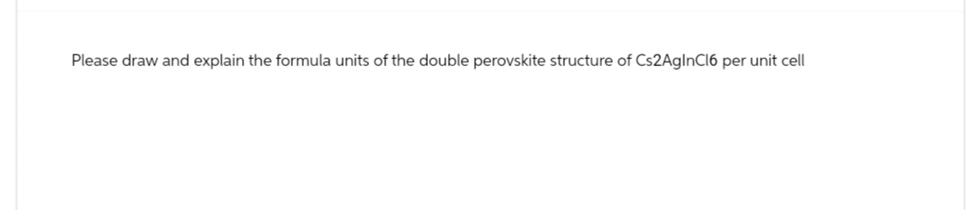 Please draw and explain the formula units of the double perovskite structure of Cs2AgInCl6 per unit cell