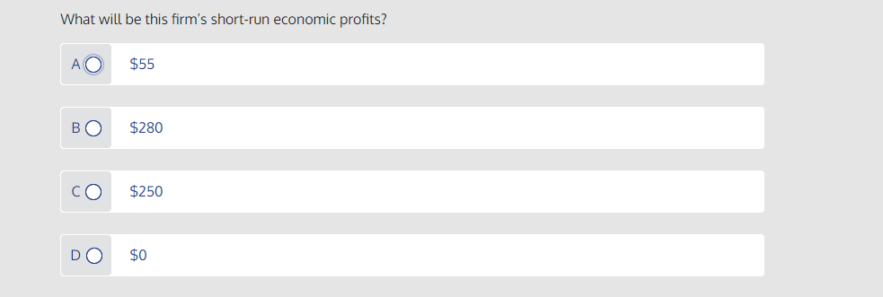 What will be this firm's short-run economic profits?
A
$55
BO
$280
$250
D
$0
