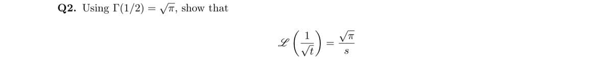 Q2. Using T(1/2) =√√, show that
< (²) - ✓²
L
S